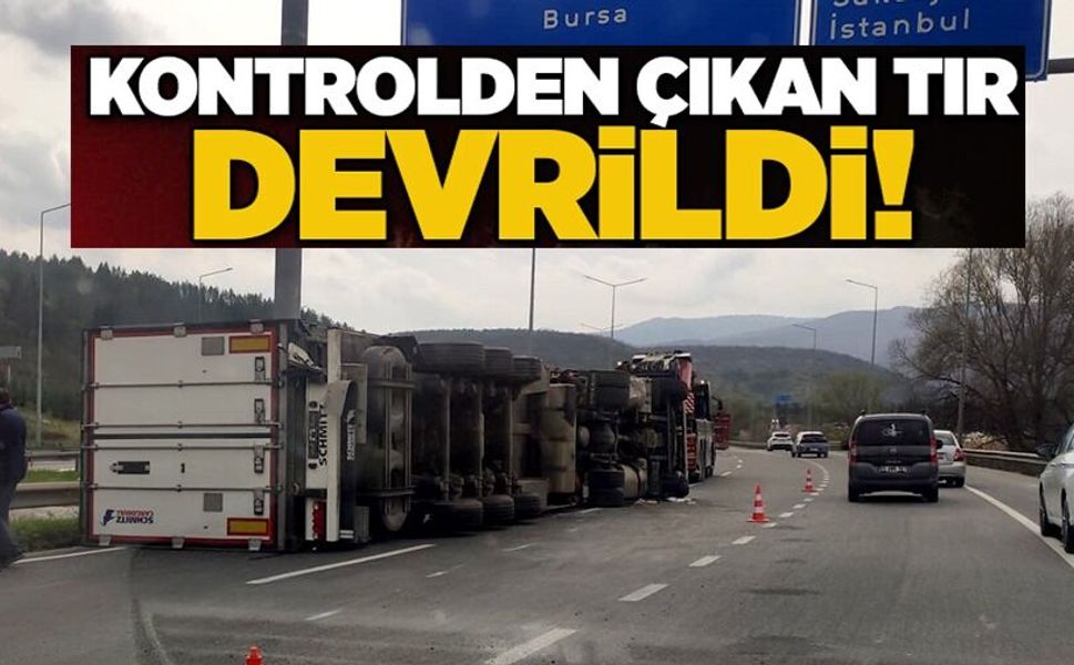 KONTROLDEN ÇIKAN TIR DEVRİLDİ