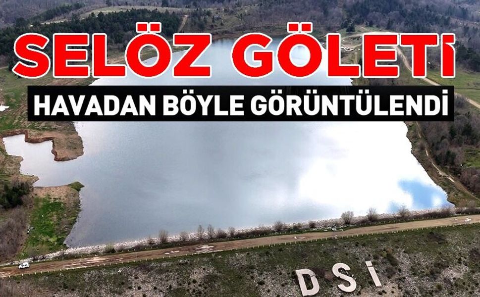SELÖZ GÖLETİ HAVADAN GÖRÜNTÜLENDİ