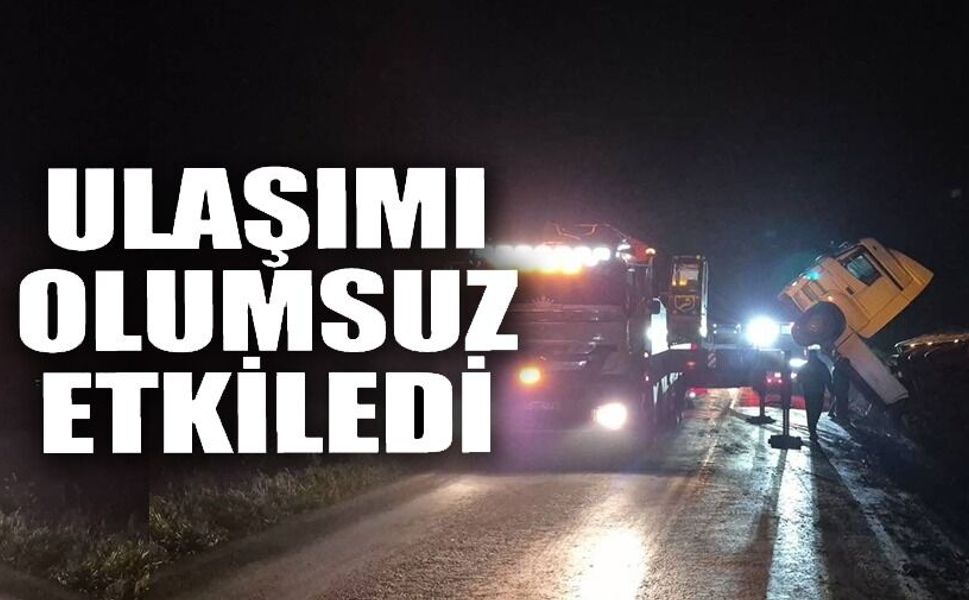 DEVRİLEN TIR TRAFİĞİ OLUMSUZ ETKİLEDİ