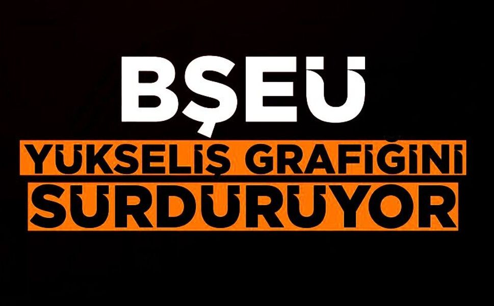 BŞEÜ, ULUSLARARASI SIRALAMADA ÖNEMLİ YÜKSELİŞ GÖSTERDİ
