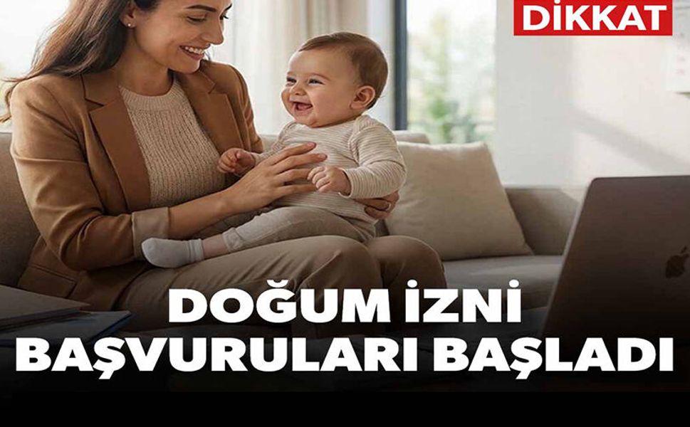 DOĞUM İZNİ BAŞVURULARI BAŞLADI