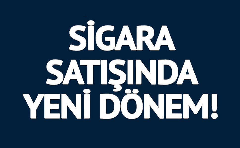 SİGARA SATIŞINDA YENİ DÖNEM