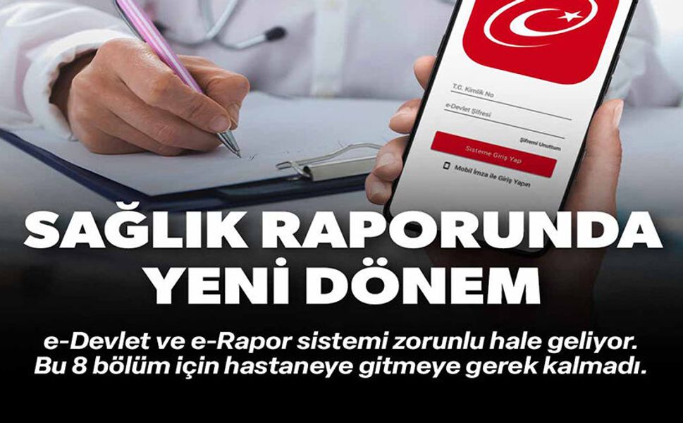 SAĞLIK RAPORUNDA YENİ DÖNEM