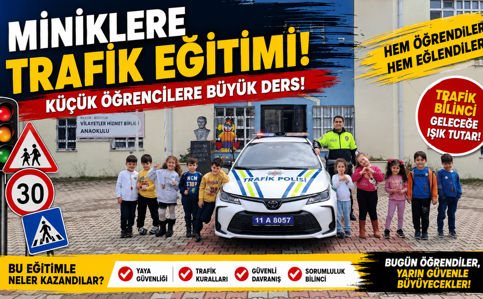 BİLECİK'TE MİNİKLERE TRAFİK EĞİTİMİ