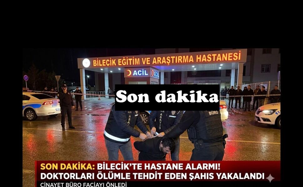 BİLECİK’TE HASTANE ALARMI: DOKTORLARI ÖLÜMLE TEHDİT EDEN ŞAHIS YAKALANDI!