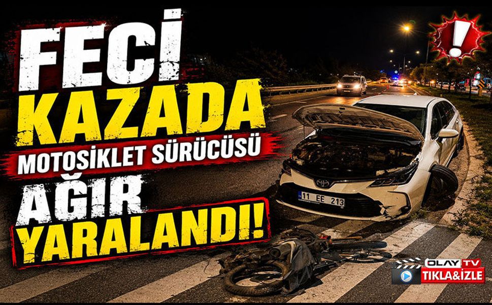 BİLECİK'TE FECİ KAZA: MOTOSİKLET SÜRÜCÜSÜ AĞIR YARALANDI
