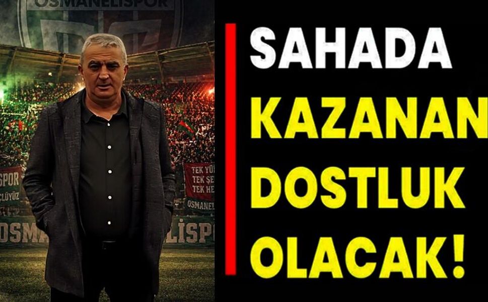 BAŞKAN OKUMUŞ, "KAZANAN DOSTLUK, KARDEŞLİK VE OSMANELİ OLACAK"