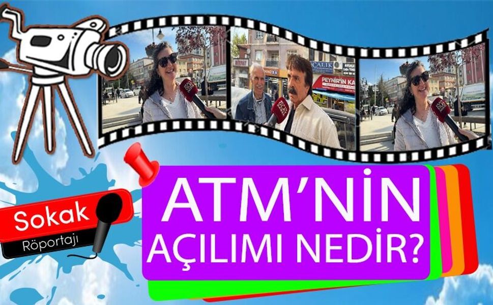 ATM'NİN AÇILIMI NEDİR