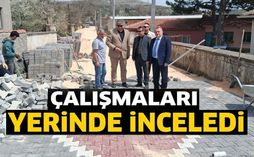 KAYMAKAM ÖZTÜRK ÇALIŞMALARI YERİNDE İNCELEDİ