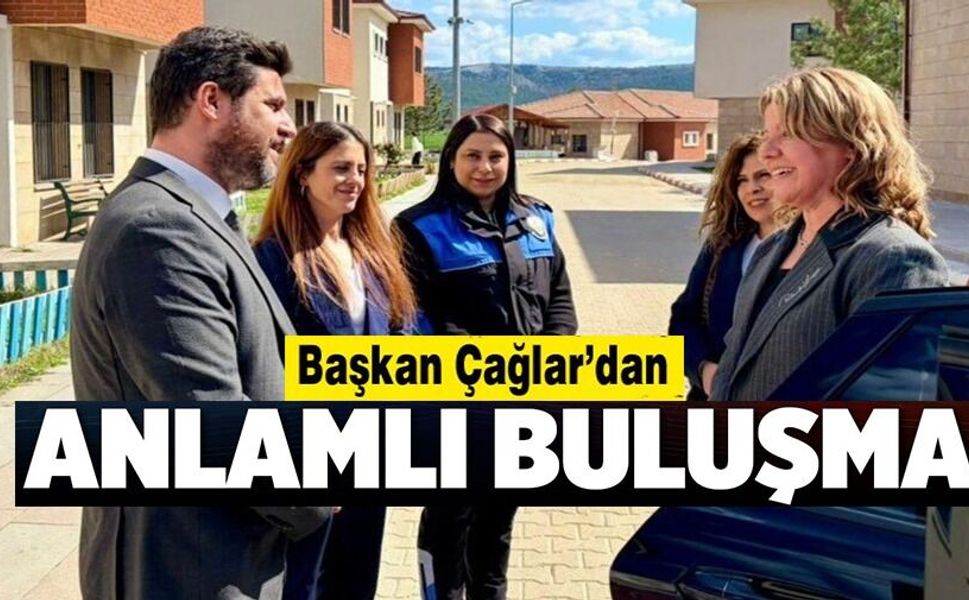 BAŞKAN ÇAĞLAR'DAN KORUMA ALTINDAKİ ÇOCUKLAR İLE ANLAMLI BULUŞMA