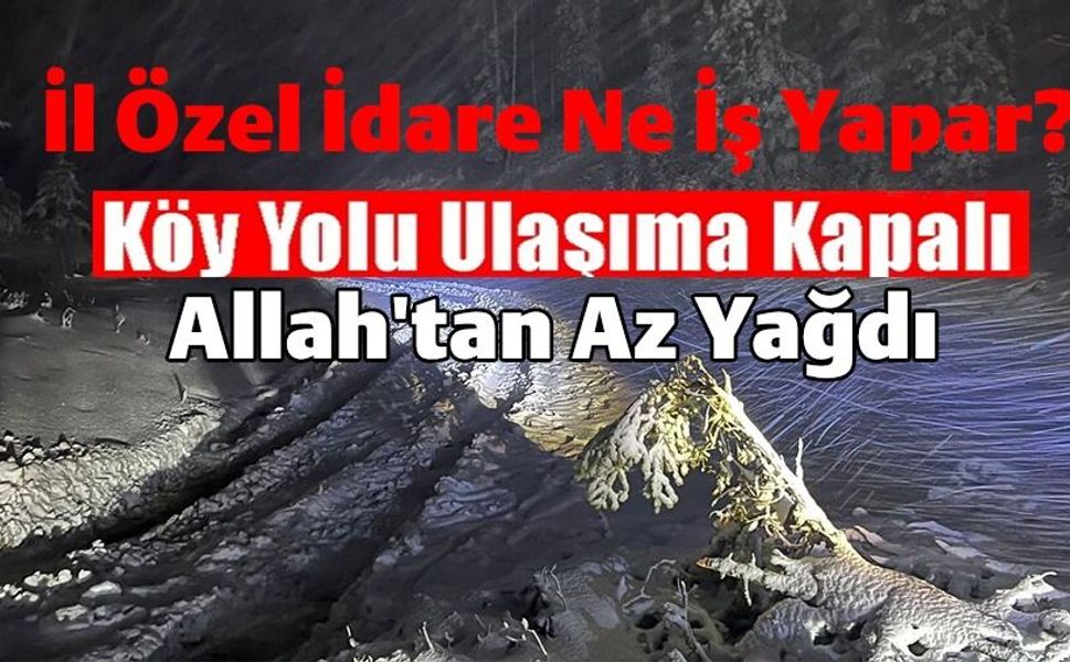 KAR YAĞIŞI NEDENİYLE KÖY YOLU KAPANDI
