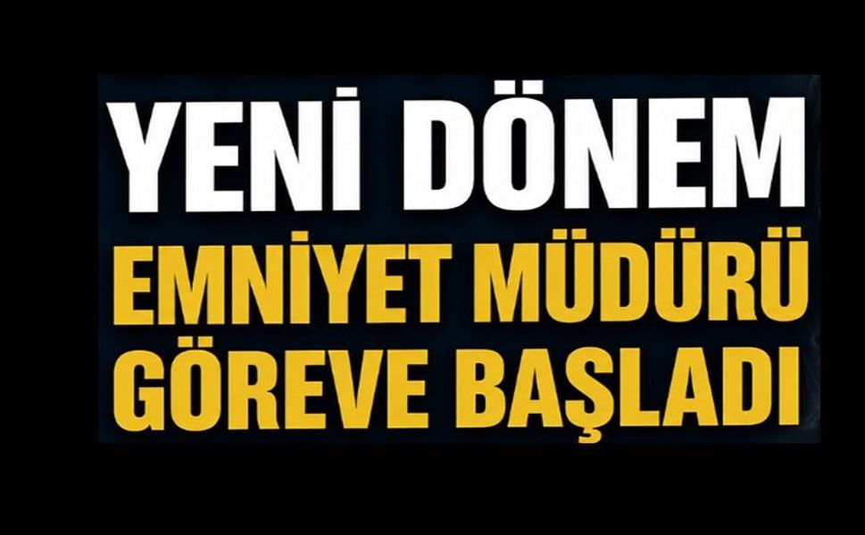 İLÇE EMNİYET MÜDÜRÜ NİHAT DÖNMEZ GÖREVİNE BAŞLADI