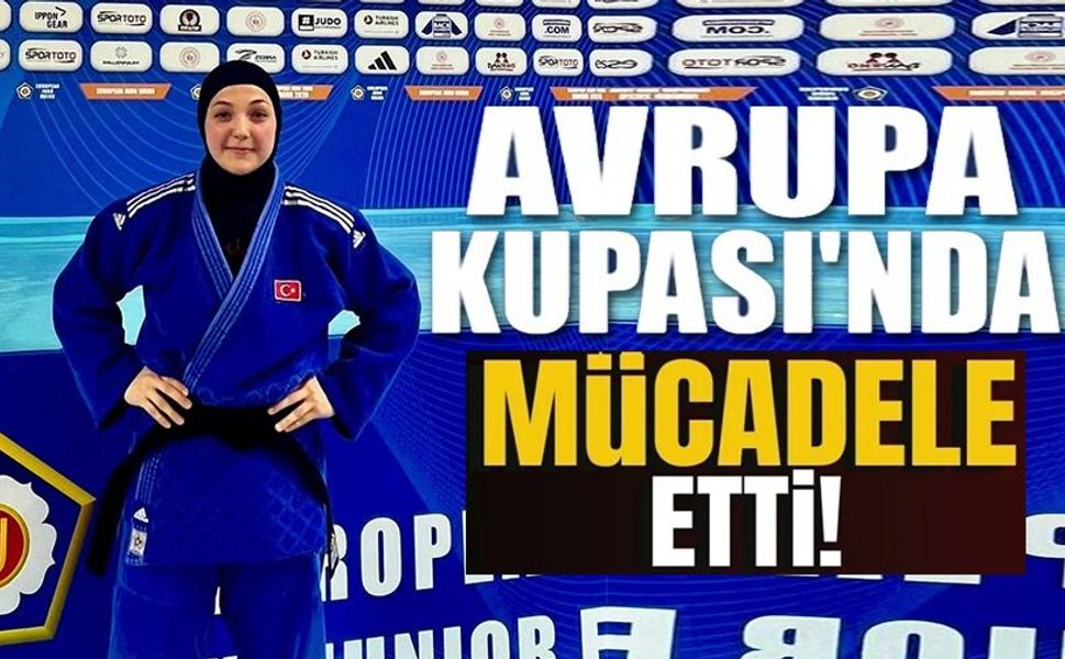 BİLECİKLİ JUDOCU AVRUPA KUPASI'NDA MÜCADELE ETTİ
