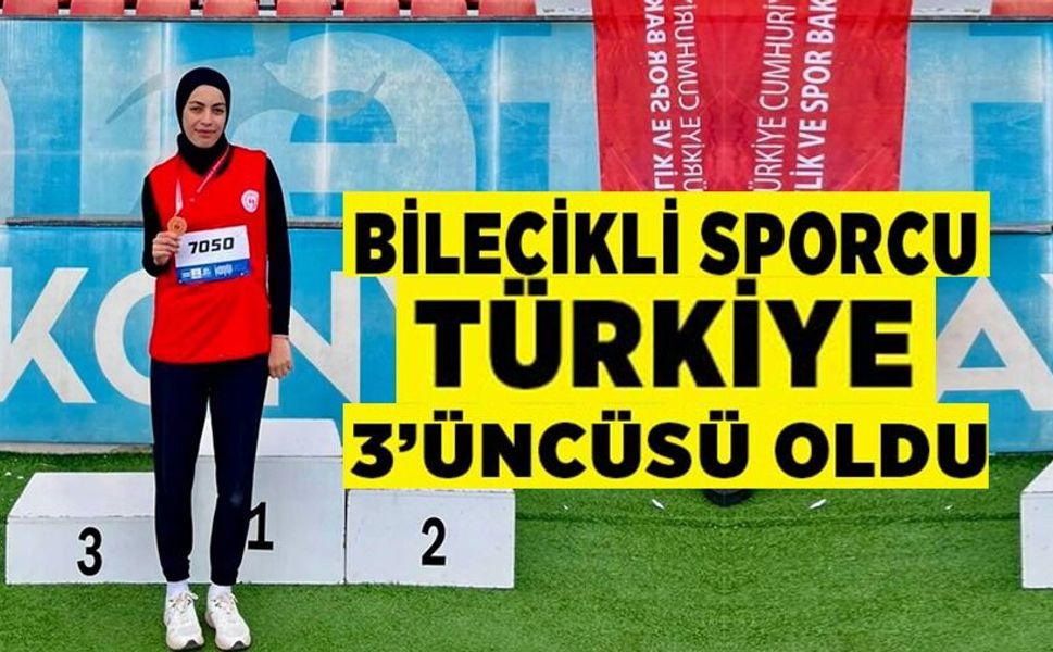 ATLETİZM SPORCUSU TÜRKİYE 3'ÜNCÜSÜ OLDU
