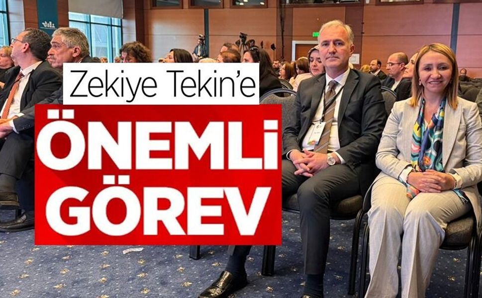 BAŞKAN ZEKİYE TEKİN’E TÜRKİYE ÇAPINDA ÖNEMLİ GÖREV