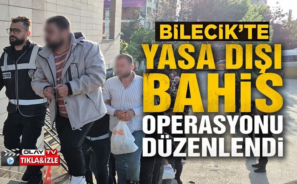 BİLECİK'TE YASA DIŞI BAHİS OPERASYONU