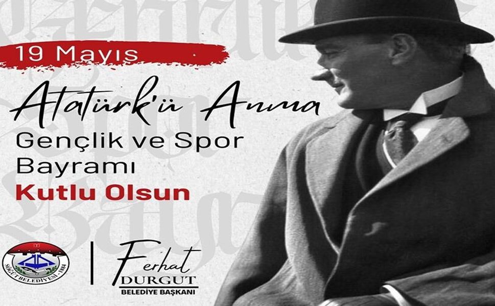 19 MAYIS ATATÜRK'Ü ANMA GENÇLİK VE SPOR BAYRAMI KUTLU OLSUN