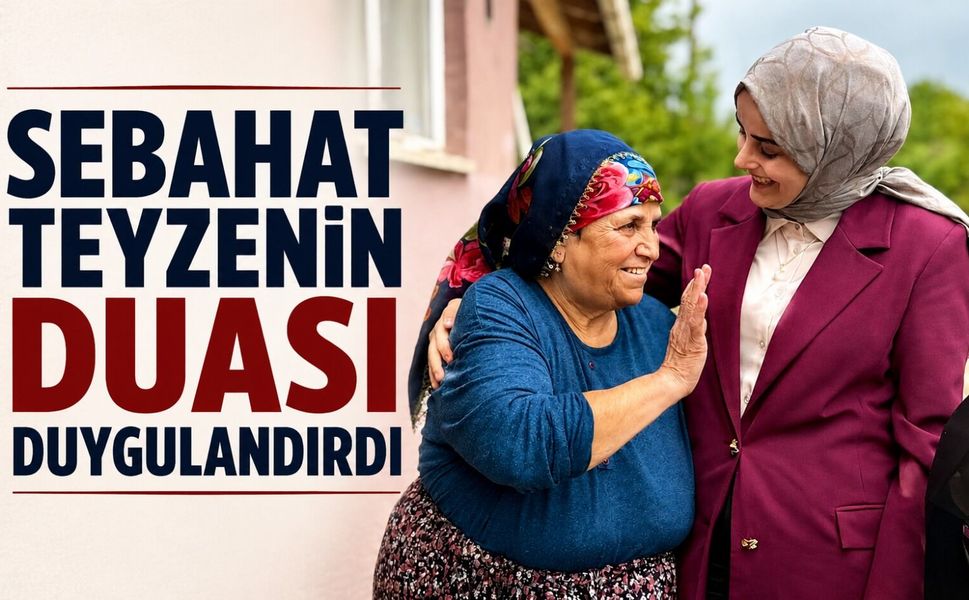 SEBAHAT TEYZENİN DUASI KAYMAKAM KILIÇ'I DUYGULANDIRDI