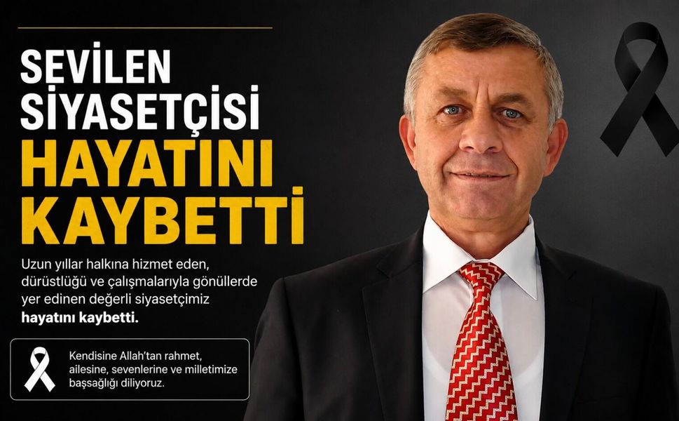 PAZARYERİ'NİN SEVİLEN SİYASETÇİSİ HAYATINI KAYBETTİ